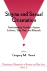 Image for Stigma and Sexual Orientation: Understanding Prejudice against Lesbians, Gay Men and Bisexuals