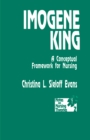 Image for Imogene King: A Conceptual Framework for Nursing