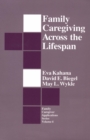 Image for Family caregiving across the lifespan : v. 4