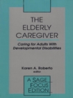 Image for The Elderly caregiver: caring for adults with developmental disabilities