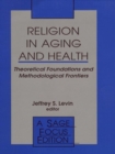 Image for Religion in aging and health: theoretical foundations and methodological frontiers : 166