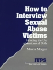 Image for How to interview sexual abuse victims: including the use of anatomical dolls