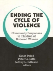 Image for Ending the cycle of violence: community responses to children of battered women