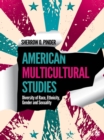 Image for American multicultural studies: diversity of race, ethnicity, gender, and sexuality