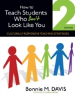 Image for How to teach students who don&#39;t look like you  : culturally responsive teaching strategies