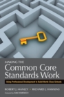 Image for Making the common core standards work  : using professional development to build world-class schools
