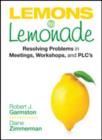 Image for Lemons to lemonade  : resolving problems in meetings, workshops, and PLCs