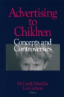 Image for Advertising to children: concepts and controversies