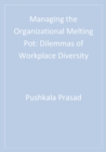 Image for Managing the organizational melting pot: dilemmas of workplace diversity