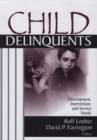 Image for Child delinquents: development, intervention, and service needs