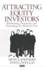 Image for Attracting equity investors: positioning, preparing, and presenting the business plan