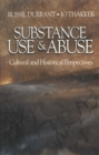 Image for Substance use &amp; abuse: cultural and historical perspectives
