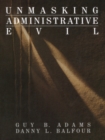 Image for Unmasking Administrative Evil