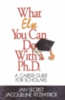 Image for What Else You Can Do With a PH.D.: A Career Guide for Scholars
