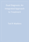 Image for Dual diagnosis: an integrated approach to treatment
