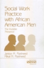 Image for Social work practice with African American men: the invisible presence