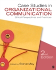 Image for Case Studies in Organizational Communication: Ethical Perspectives and Practices