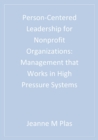 Image for Person-centered leadership for non profit organizations: management that works in high pressure systems