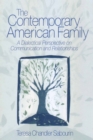 Image for The contemporary American family: a dialectical perspective on communication and relationships