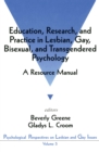 Image for Education, research, and practice in lesbian, gay, bisexual, and transgendered psychology: a resource manual