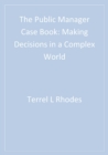Image for The public manager case book: making decisions in a complex world