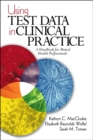 Image for Using test data in clinical practice: a handbook for mental health professionals