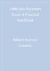 Image for Addiction Recovery Tools: A Practical Handbook