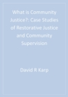 Image for What is community justice?: case studies of community justice