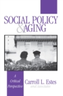 Image for Social Policy and Aging: A Critical Perspective