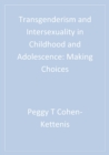 Image for Transgenderism and intersexuality in childhood and adolescence: making choices