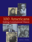 Image for 100 Americans making constitutional history: a biographical history