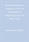 Image for Landmark debates in Congress: from the Declaration of independence to the war in Iraq
