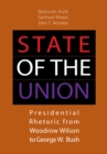 Image for State of the union: presidential rhetoric from Woodrow Wilson to George W. Bush edited by Deborah Kalb, Gerhard Peters and John T. Woolley.