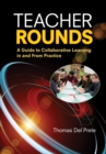 Image for Teacher rounds: a guide to collaborative learning in and from practice