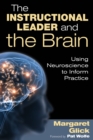 Image for The instructional leader and the brain: using neuroscience to inform practice