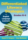 Image for Differentiated literacy strategies for English language learners: grades K-6