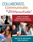 Image for Collaborate, Communicate, and Differentiate!: How to Increase Student Learning in Today&#39;s Diverse Schools