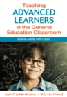 Image for Teaching advanced learners in the general education classroom: doing more with less!