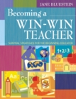 Image for Becoming a win-win teacher: survival strategies for the beginning educator