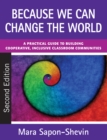 Image for Because We Can Change the World: A Practical Guide to Building Cooperative, Inclusive Classroom Communities