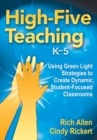 Image for High-five teaching, K-5: using green light strategies to create dynamic, student-focused classrooms