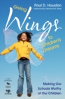 Image for Giving wings to children&#39;s dreams: making our schools worthy of our children