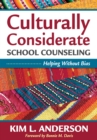 Image for Culturally considerate school counseling: helping without bias