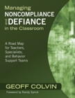 Image for Managing Noncompliance and Defiance in the Classroom: A Road Map for Teachers, Specialists, and Behavior Support Teams
