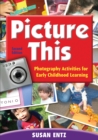Image for Picture this: photography activities for early childhood learning