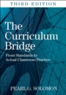 Image for The curriculum bridge: from standards to actual classroom practice