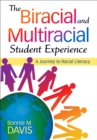 Image for The biracial and multiracial student experience: a journey to racial literacy