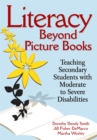 Image for Literacy Beyond Picture Books: Teaching Secondary Students With Moderate to Severe Disabilities