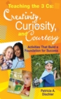Image for Teaching the 3 Cs - creativity, curiosity, and courtesy: activities that build a foundation for success
