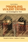 Image for Profiling Violent Crimes: An Investigative Tool